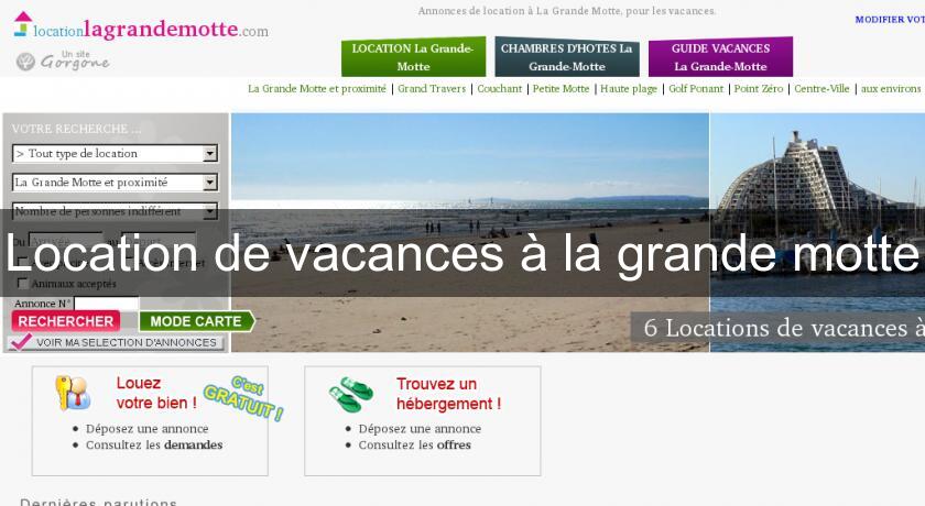 Location de vacances à la grande motte Location de vacances à la grande motte