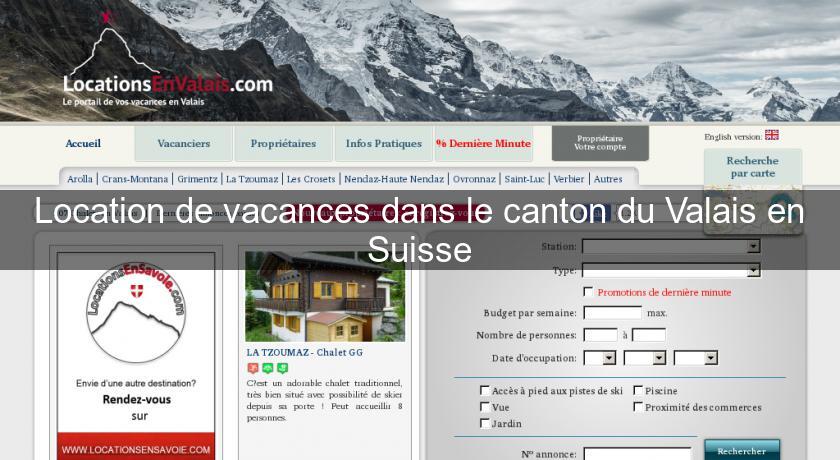 Location de vacances dans le canton du Valais en Suisse