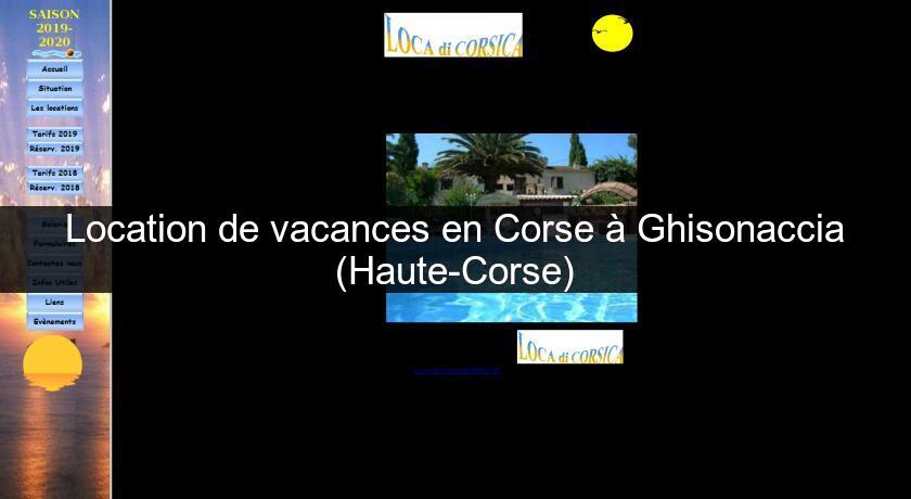 Location de vacances en Corse à Ghisonaccia (Haute-Corse) Location de vacances en Corse à Ghisonaccia (Haute-Corse)