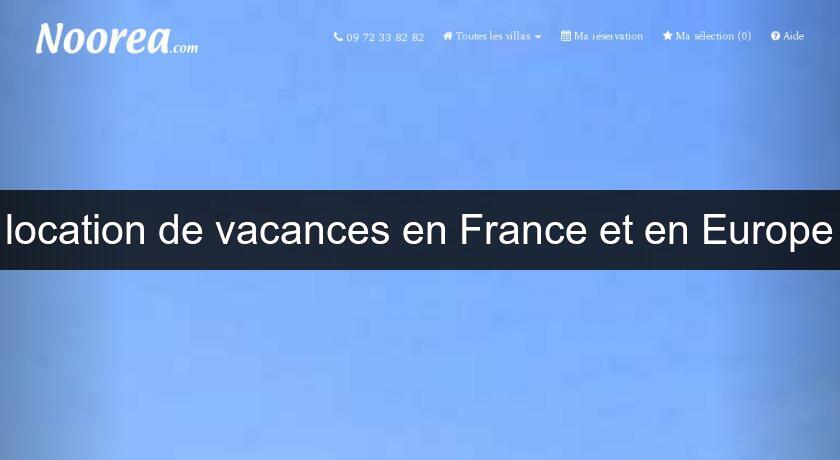 location de vacances en France et en Europe location de vacances en France et en Europe