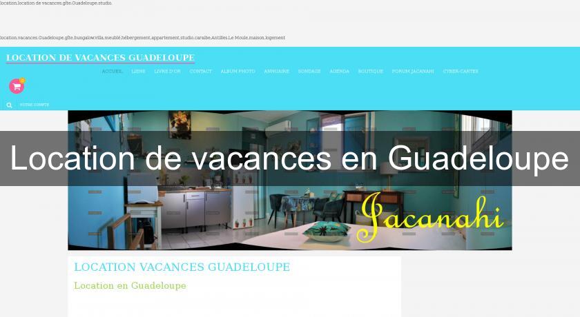 Location de vacances en Guadeloupe