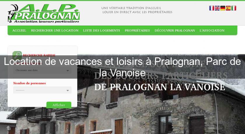 Location de vacances et loisirs à Pralognan, Parc de la Vanoise Location de vacances et loisirs à Pralognan, Parc de la Vanoise