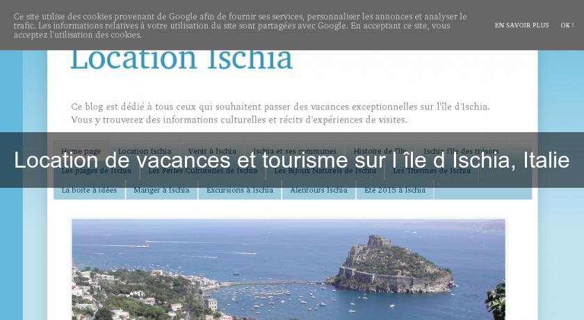 Location de vacances et tourisme sur l'île d'Ischia, Italie Location de vacances et tourisme sur l'île d'Ischia, Italie