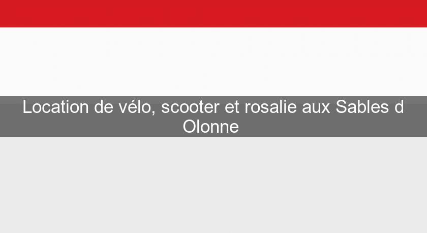 Location de vélo, scooter et rosalie aux Sables d'Olonne 