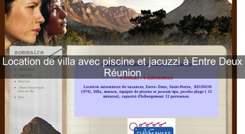 Location de villa avec piscine et jacuzzi à Entre Deux Réunion Location de villa avec piscine et jacuzzi à Entre Deux Réunion