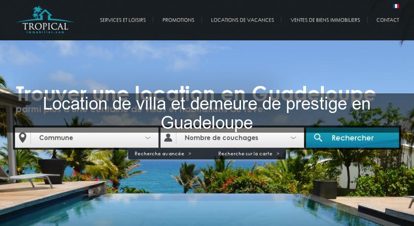 Location de villa et demeure de prestige en Guadeloupe