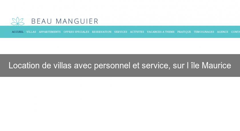 Location de villas avec personnel et service, sur l'île Maurice Location de villas avec personnel et service, sur l'île Maurice