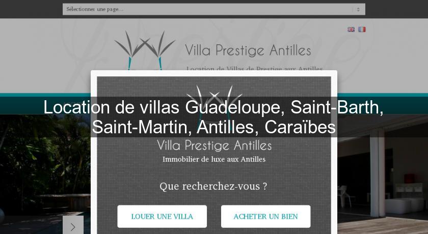 Location de villas Guadeloupe, Saint-Barth, Saint-Martin, Antilles, Caraïbes Location de villas Guadeloupe, Saint-Barth, Saint-Martin, Antilles, Caraïbes