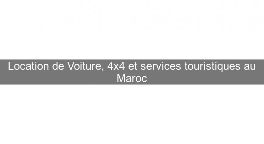 Location de Voiture, 4x4 et services touristiques au Maroc Location de Voiture, 4x4 et services touristiques au Maroc