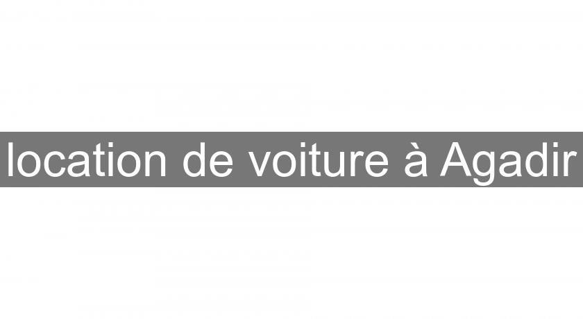 location de voiture à Agadir