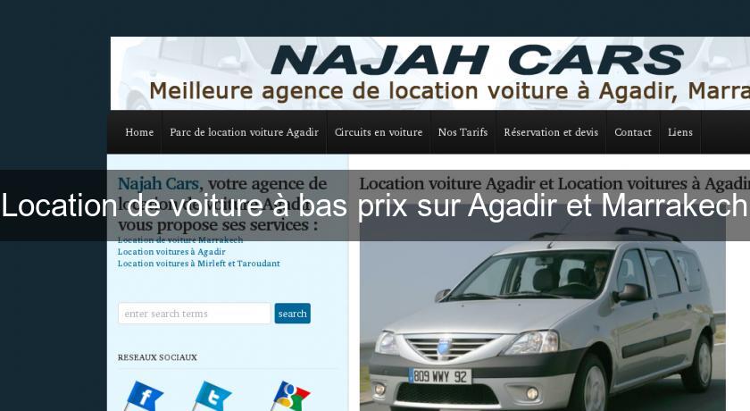 Location de voiture à bas prix sur Agadir et Marrakech Location de voiture à bas prix sur Agadir et Marrakech