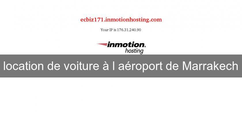 location de voiture à l'aéroport de Marrakech