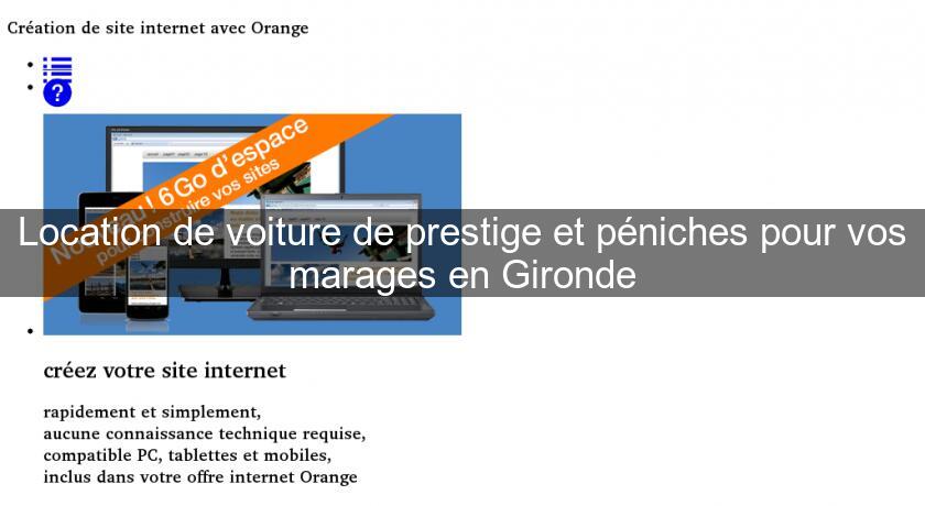 Location de voiture de prestige et péniches pour vos marages en Gironde