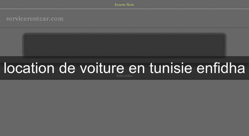 location de voiture en tunisie enfidha