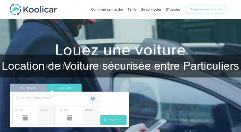 Location de Voiture sécurisée entre Particuliers Location de Voiture sécurisée entre Particuliers