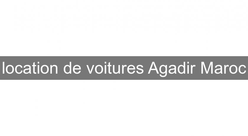 location de voitures Agadir Maroc location de voitures Agadir Maroc