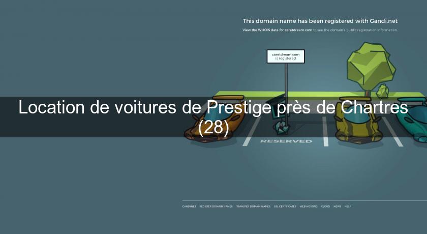 Location de voitures de Prestige près de Chartres (28)