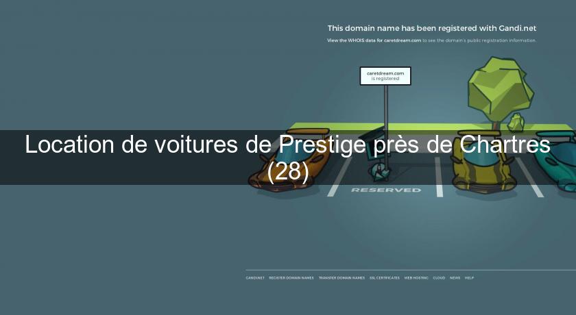 Location de voitures de Prestige près de Chartres (28) Location de voitures de Prestige près de Chartres (28)