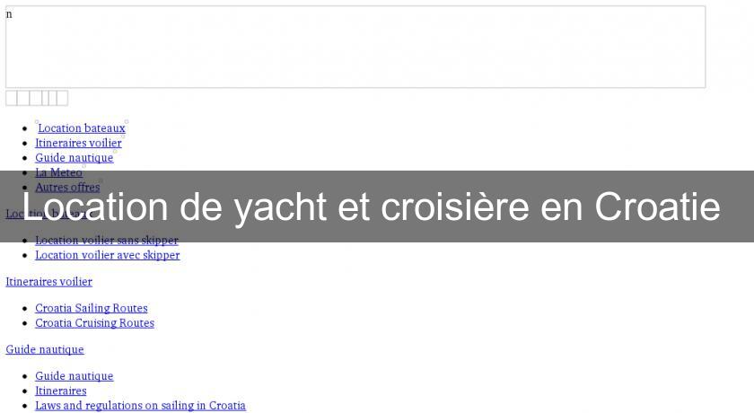 Location de yacht et croisière en Croatie Location de yacht et croisière en Croatie