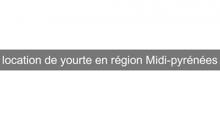 location de yourte en région Midi-pyrénées location de yourte en région Midi-pyrénées