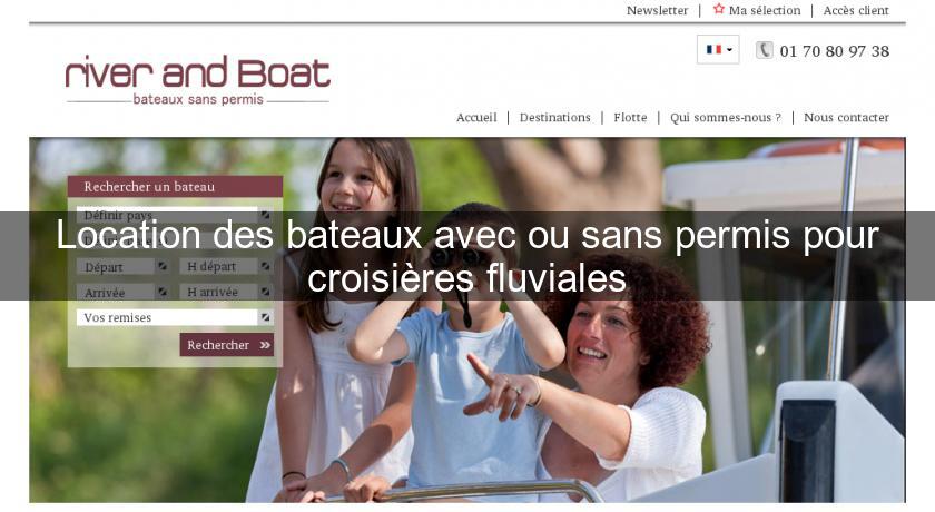 Location des bateaux avec ou sans permis pour croisières fluviales Location des bateaux avec ou sans permis pour croisières fluviales