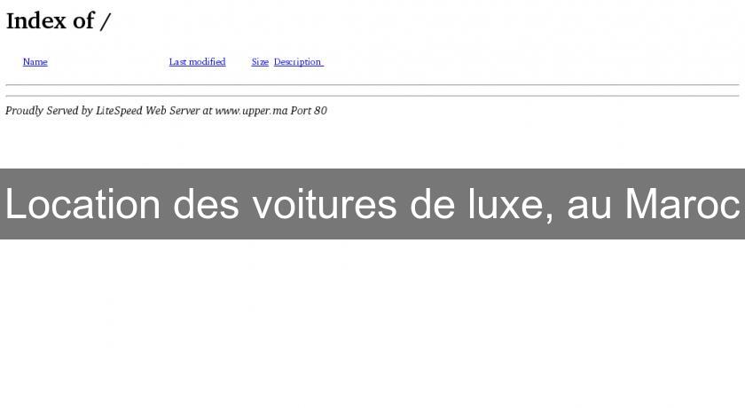 Location des voitures de luxe, au Maroc Location des voitures de luxe, au Maroc