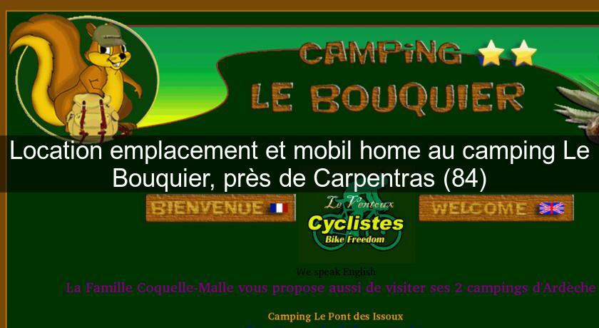 Location emplacement et mobil home au camping Le Bouquier, près de Carpentras (84) Location emplacement et mobil home au camping Le Bouquier, près de Carpentras (84)