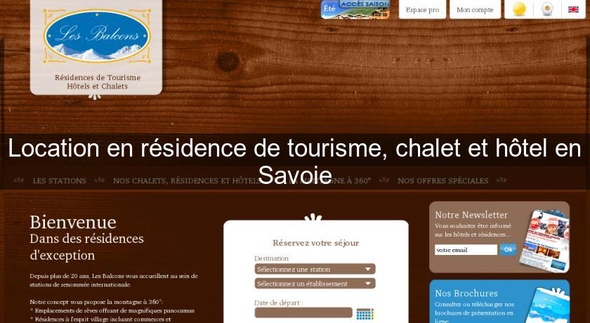 Location en résidence de tourisme, chalet et hôtel en Savoie