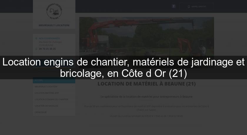 Location engins de chantier, matériels de jardinage et bricolage, en Côte d'Or (21) Location engins de chantier, matériels de jardinage et bricolage, en Côte d'Or (21)