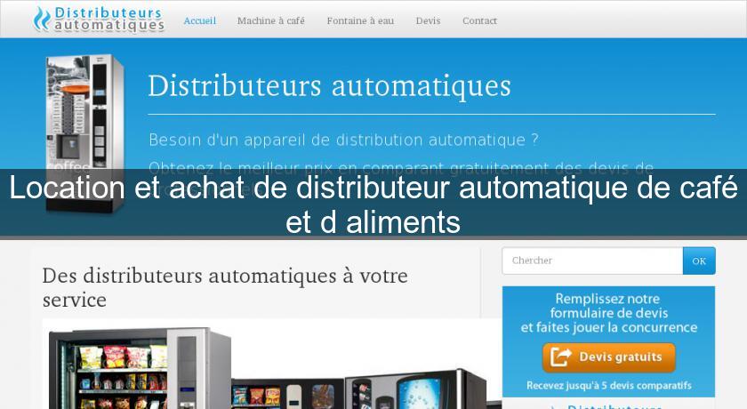 Location et achat de distributeur automatique de café et d'aliments Location et achat de distributeur automatique de café et d'aliments