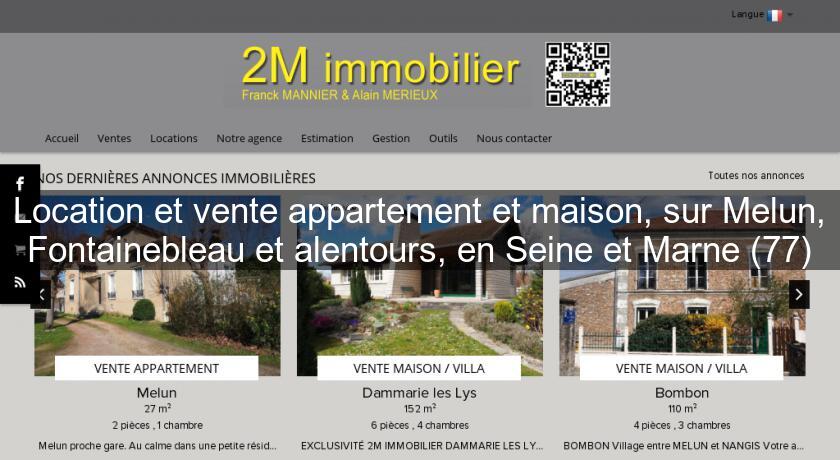 Location et vente appartement et maison, sur Melun, Fontainebleau et alentours, en Seine et Marne (77) Location et vente appartement et maison, sur Melun, Fontainebleau et alentours, en Seine et Marne (77)