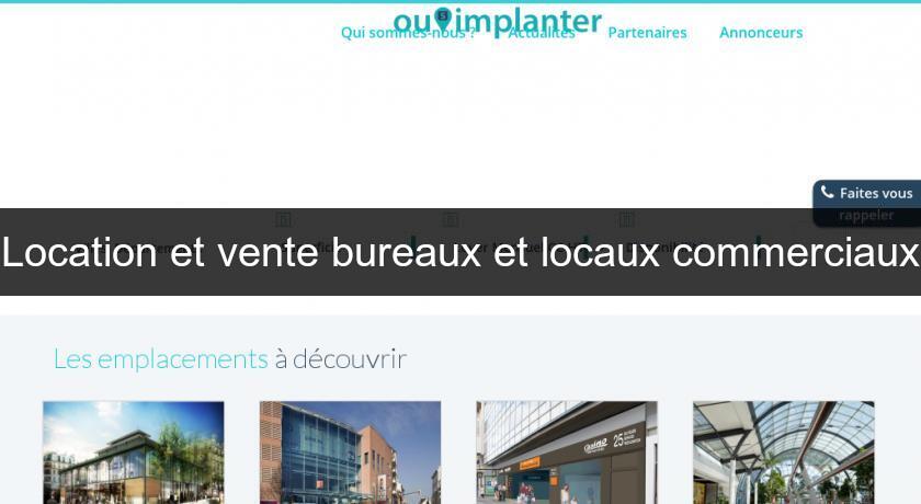 Location et vente bureaux et locaux commerciaux Location et vente bureaux et locaux commerciaux