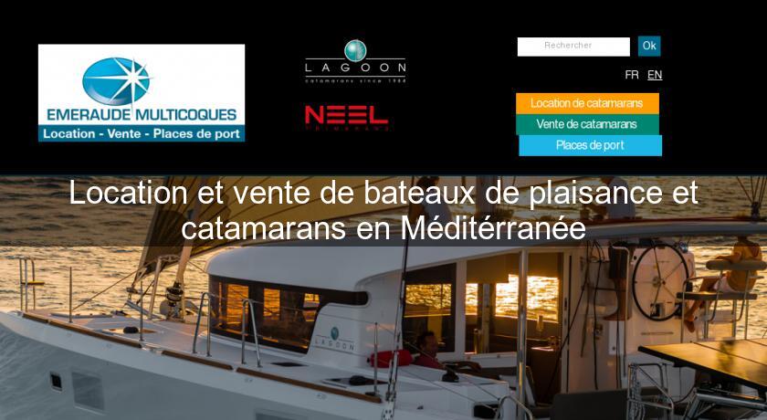 Location et vente de bateaux de plaisance et catamarans en Méditérranée