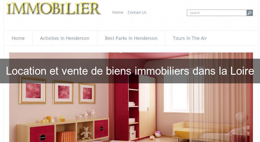 Location et vente de biens immobiliers dans la Loire Location et vente de biens immobiliers dans la Loire