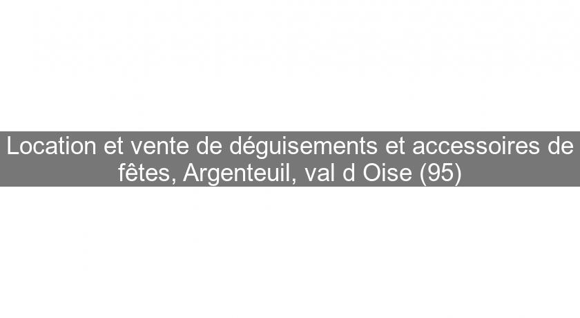 Location et vente de déguisements et accessoires de fêtes, Argenteuil, val d'Oise (95)