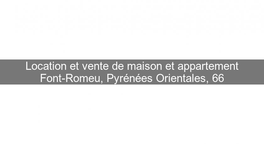 Location et vente de maison et appartement Font-Romeu, Pyrénées Orientales, 66 Location et vente de maison et appartement Font-Romeu, Pyrénées Orientales, 66