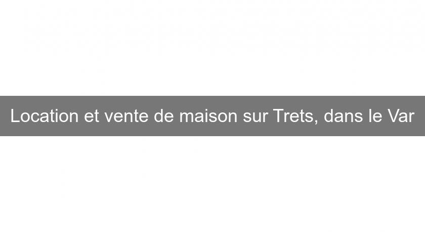 Location et vente de maison sur Trets, dans le Var Location et vente de maison sur Trets, dans le Var