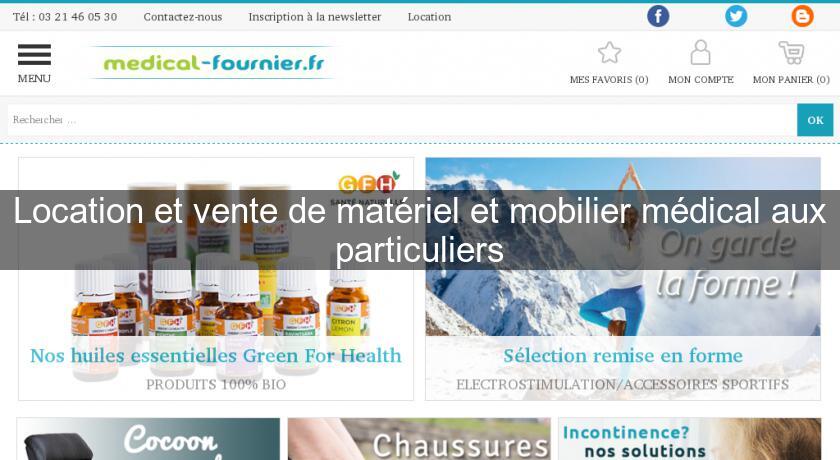Location et vente de matériel et mobilier médical aux particuliers Location et vente de matériel et mobilier médical aux particuliers