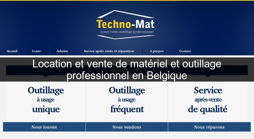 Location et vente de matériel et outillage professionnel en Belgique