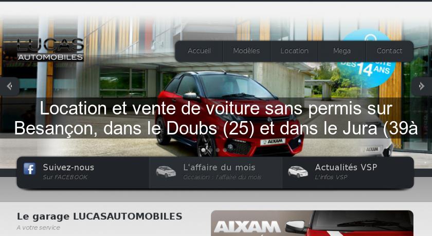 Location et vente de voiture sans permis sur Besançon, dans le Doubs (25) et dans le Jura (39à Location et vente de voiture sans permis sur Besançon, dans le Doubs (25) et dans le Jura (39à