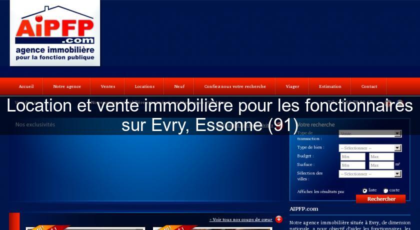 Location et vente immobilière pour les fonctionnaires sur Evry, Essonne (91) Location et vente immobilière pour les fonctionnaires sur Evry, Essonne (91)
