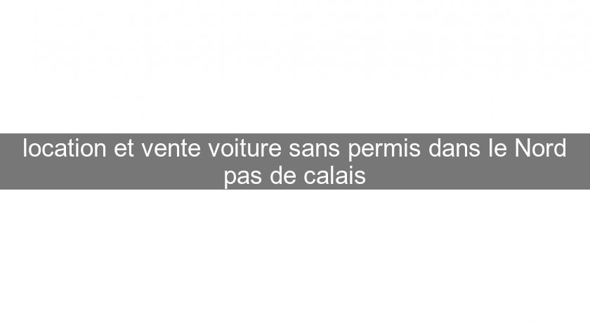 location et vente voiture sans permis dans le Nord pas de calais