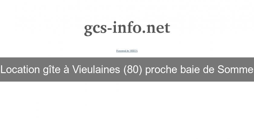 Location gîte à Vieulaines (80) proche baie de Somme