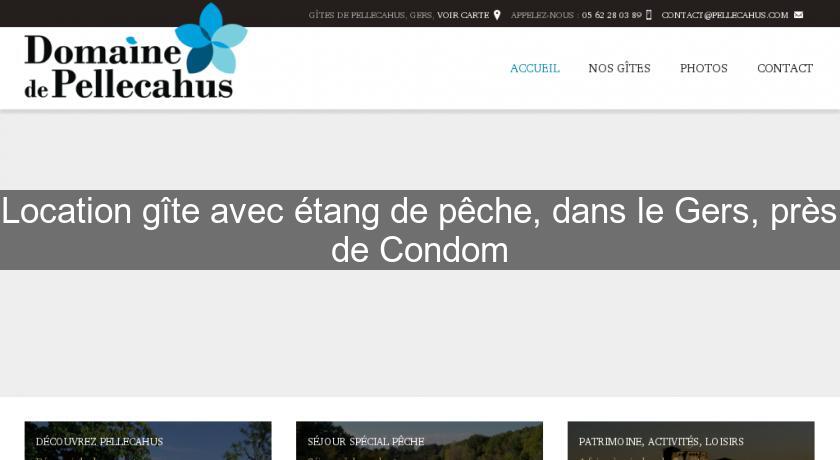 Location gîte avec étang de pêche, dans le Gers, près de Condom Location gîte avec étang de pêche, dans le Gers, près de Condom