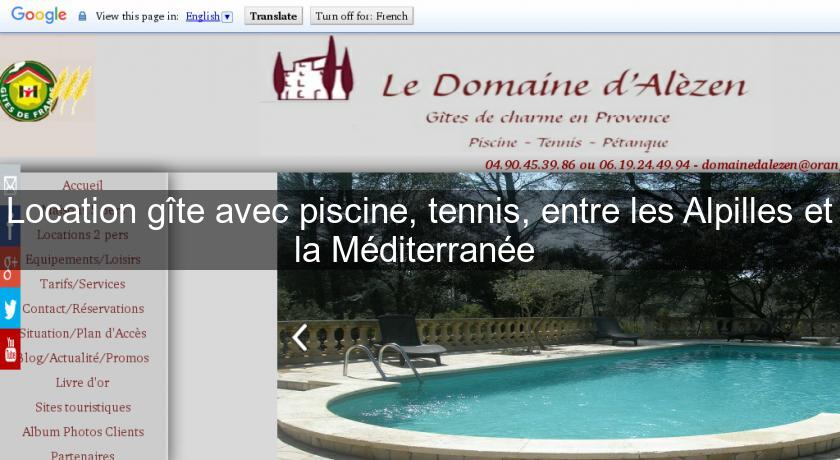 Location gîte avec piscine, tennis, entre les Alpilles et la Méditerranée 