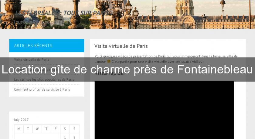 Location gîte de charme près de Fontainebleau Location gîte de charme près de Fontainebleau