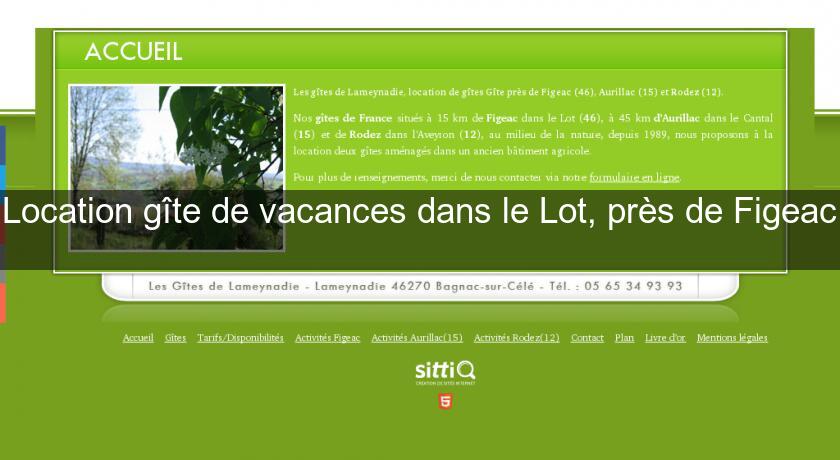 Location gîte de vacances dans le Lot, près de Figeac Location gîte de vacances dans le Lot, près de Figeac