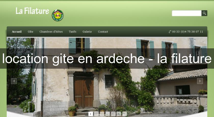 location gite en ardeche - la filature location gite en ardeche - la filature