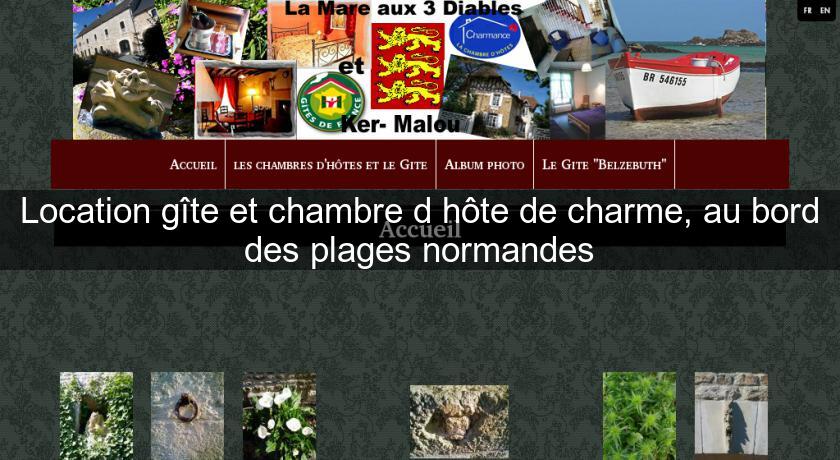 Location gîte et chambre d'hôte de charme, au bord des plages normandes Location gîte et chambre d'hôte de charme, au bord des plages normandes