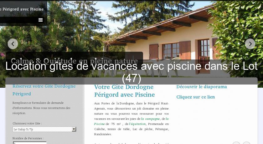 Location gîtes de vacances avec piscine dans le Lot (47) Location gîtes de vacances avec piscine dans le Lot (47)